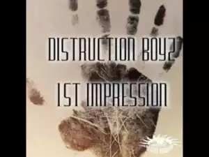 Distruction Boyz - 1st Impression